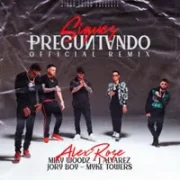 Sigues Preguntando (Remix) - Alex Rose