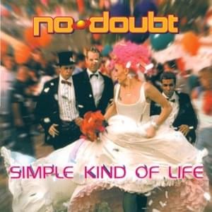 Simple kind of life - No doubt