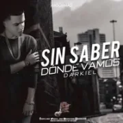 Sin Saber Donde Vamos - Darkiel