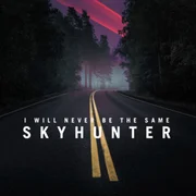 Skyhunter - I Will Never Be The Same