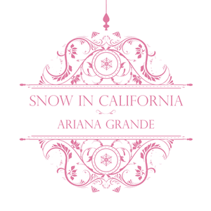 Snow in California - Ariana Grande