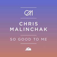 So Good To Me - Chris Malinchak