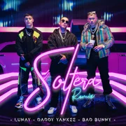 Soltera (Remix) ft. Daddy Yankee, Bad Bunny - Lunay