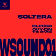 Soltera (W Sound 01) ft. W Sound Records, Blessd & Ovy On The Drums - Blessd