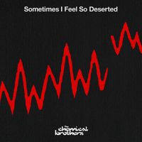 Sometimes I Feel So Deserted - The Chemical Brothers