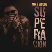 Superacion - Miky Woodz