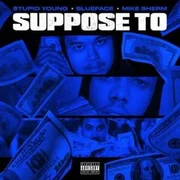 Suppose To - $tupid Young