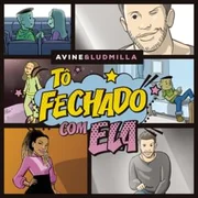 Tô Fechado com Ela ft. LUDMILLA - Ávine Vinny