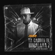 Ta’ Cabrón el Himalaya 2 ft. Nahuel The Coach - Zaramay