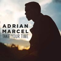 Take Your Time - Adrian Marcel