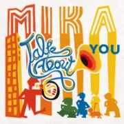 Talk About You - MIKA