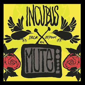 Talk shows on mute - Incubus