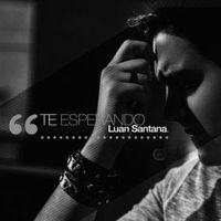 Te Esperando - Luan Santana