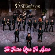 Te Juro Que Te Amo - Banda Los Sebastianes De Saúl Plata