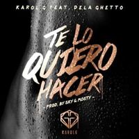 Te Lo Quiero Hacer - Karol G