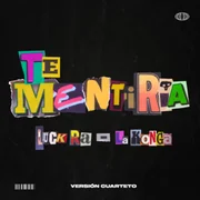 Te Mentiría (Versión Cuarteto) ft. La K’onga - Luck Ra