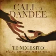 Te Necesito (Déjà Vu) - Cali & El Dandee