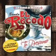 Te Presumo - Banda El Recodo De Cruz Lizárraga