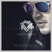 Te Quiero Bonito - Víctor Muñoz