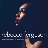 Teach me how to be loved - Rebecca Ferguson