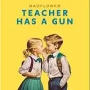 Teacher Has A Gun - Badflower