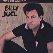 Tell Her About It - Billy Joel