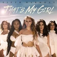 That’s My Girl - Fifth Harmony
