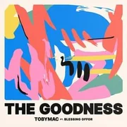 The Goodness ft. Blessing Offor - Tobymac