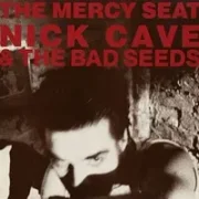The Mercy Seat - Nick Cave And The Bad Seeds