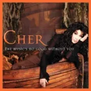 The music's no good without you - Cher