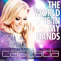 The World Is In My Hands - Cascada