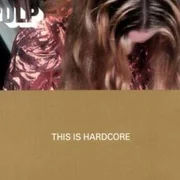 This Is Hardcore - Pulp