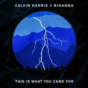 This Is What You Came For ft. Rihanna - Calvin Harris