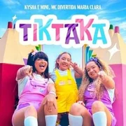 Tiktaka ft. MC Divertida Maria Clara - Kysha E Mine