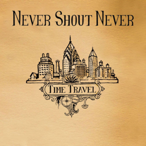Time travel - Never shout never