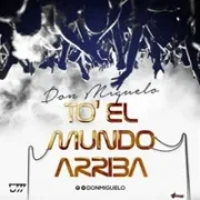 To el Mundo Arriba - Don Miguelo