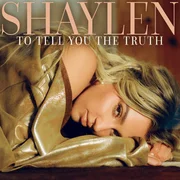 To Tell You The Truth - Shaylen