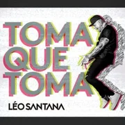 Toma Que Toma - Léo Santana