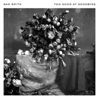 Too Good at Goodbyes - Sam Smith