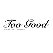 Too Good ft. Rihanna - Drake