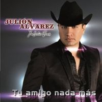 Tu Amigo Nada Más - Julion Álvarez