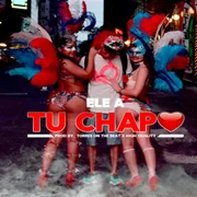 Tu Chapo - Ele A El Dominio