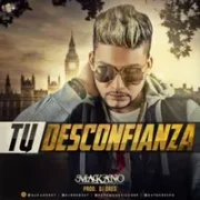 Tu Desconfianza - Makano