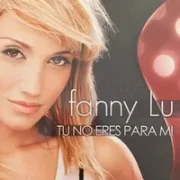 Tu no eres para mi - Fanny lu