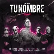 Tu Nombre (Remix) ft. El Daddy & JC Reyes - Camin