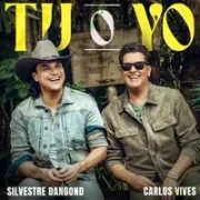 Tú o Yo ft. Carlos Vives - Silvestre Dangond