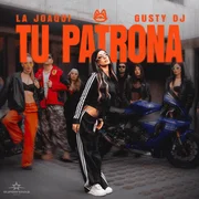 TU PATRONA ft. Gusty Dj - La Joaqui