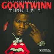 Turn Up 1 - Goon Twinn