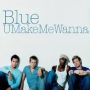 U make me wanna - Blue