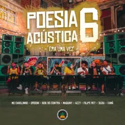 Poesia Acústica #6: Era uma Vez ft. MC Cabelinho, Orochi, Bob do Contra, Maquiny, Azzy, Filipe Ret, Dudu & Xamã - Wyllison Vítor